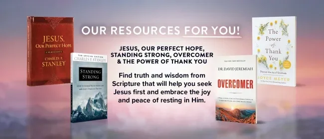 Standing Strong and Jesus, Our Perfect Hope Devotional by Charles Stanley, Overcomer by David Jeremiah, Power of Thank You by Joyce Meyer on TBN